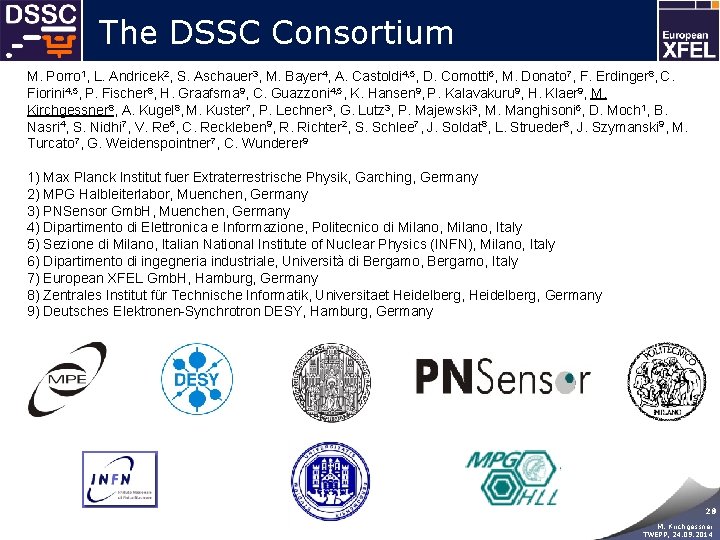 The DSSC Consortium M. Porro 1, L. Andricek 2, S. Aschauer 3, M. Bayer