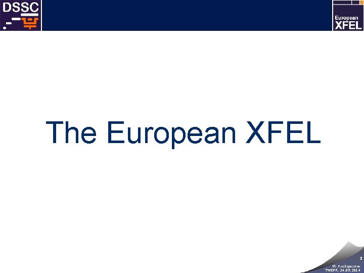 The European XFEL 3 M. Kirchgessner TWEPP, 24. 09. 2014 