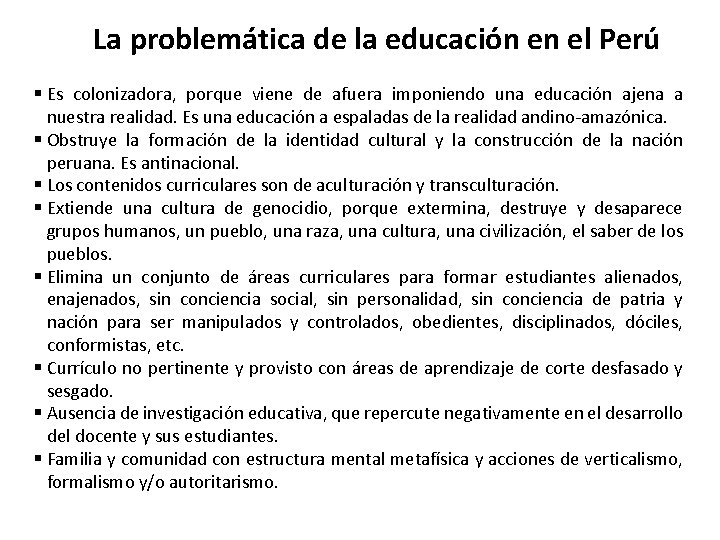 La problemática de la educación en el Perú § Es colonizadora, porque viene de