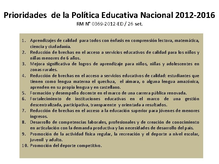 Prioridades de la Política Educativa Nacional 2012 -2016 RM N° 0369 -2012 -ED /