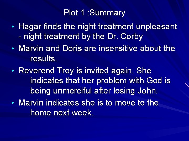 Plot 1 : Summary • Hagar finds the night treatment unpleasant - night treatment