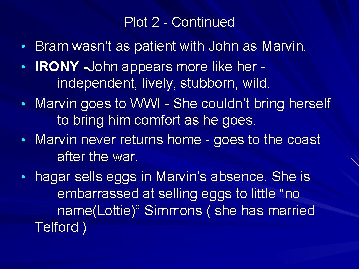 Plot 2 - Continued • Bram wasn’t as patient with John as Marvin. •