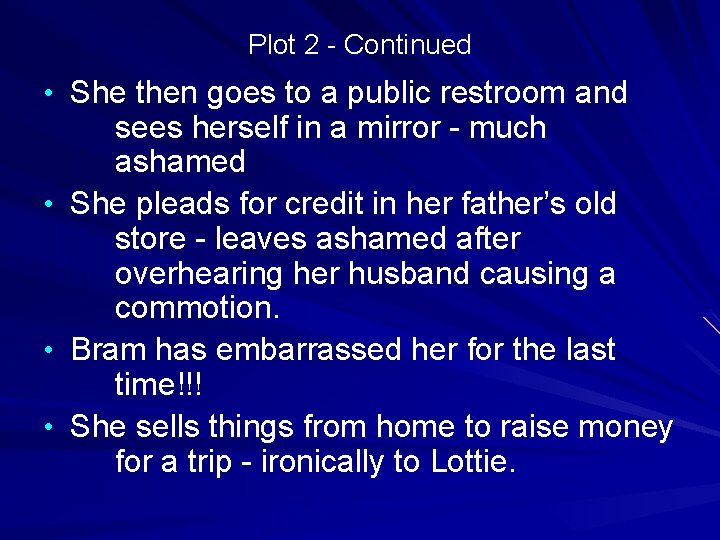 Plot 2 - Continued • She then goes to a public restroom and sees