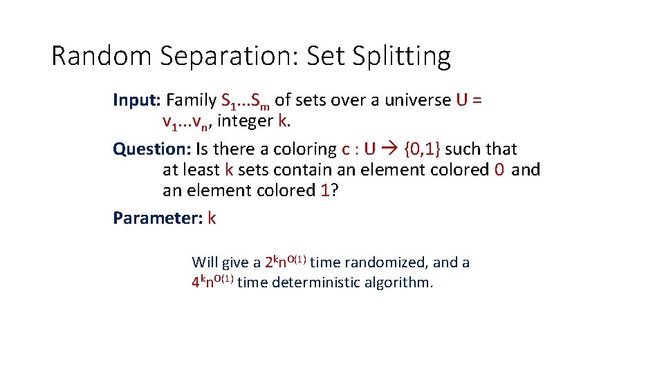 Random Separation: Set Splitting Input: Family S 1. . . Sm of sets over