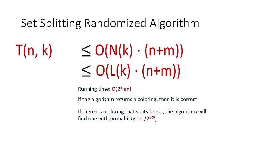 Set Splitting Randomized Algorithm • Running time: O(2 knm) If the algorithm returns a