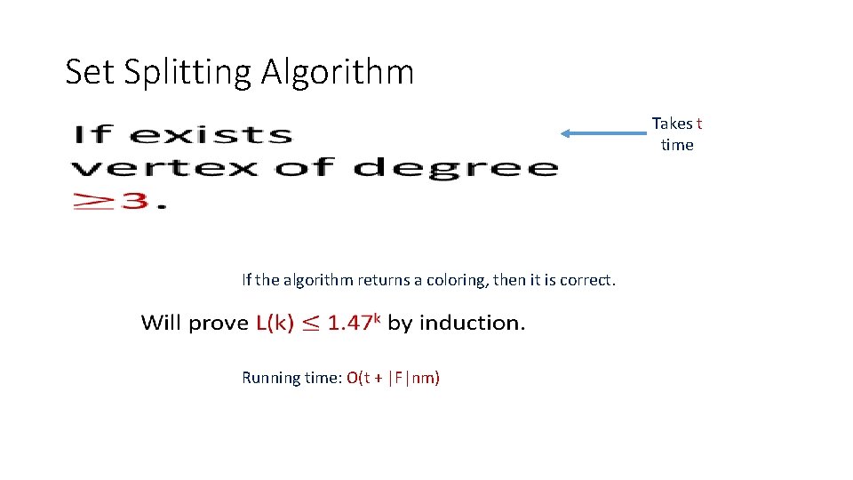 Set Splitting Algorithm Takes t time • If the algorithm returns a coloring, then