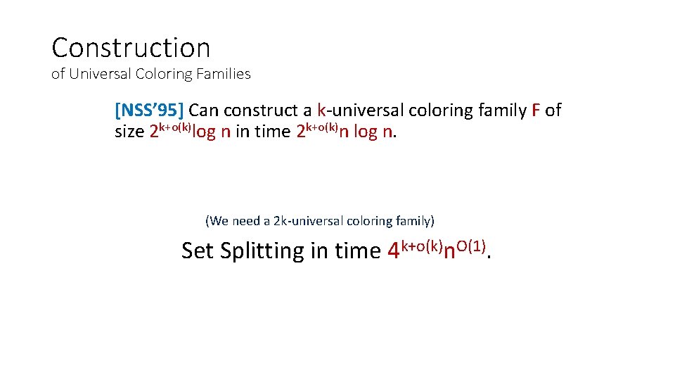 Construction of Universal Coloring Families [NSS’ 95] Can construct a k-universal coloring family F