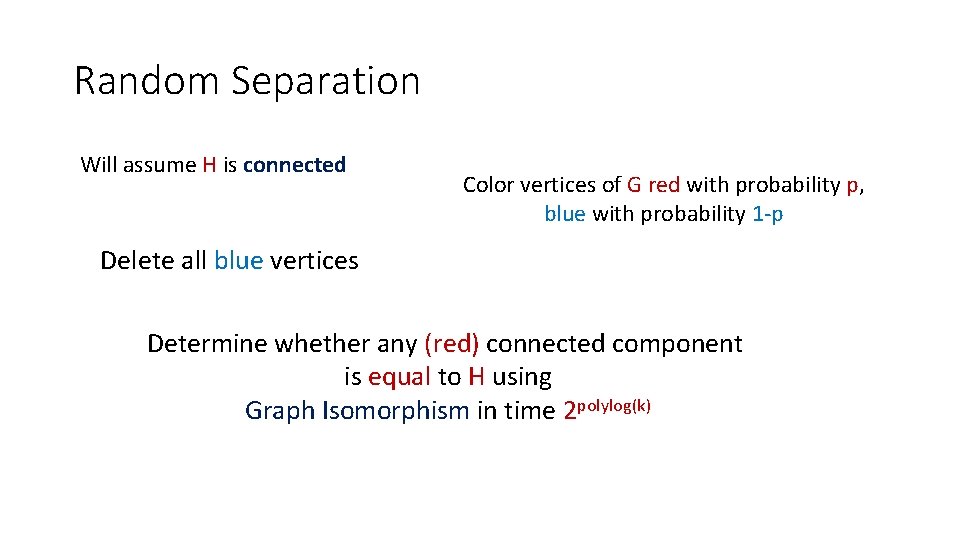 Random Separation Will assume H is connected Color vertices of G red with probability