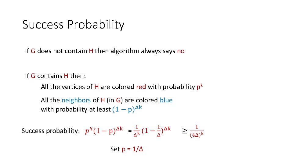 Success Probability If G does not contain H then algorithm always says no If