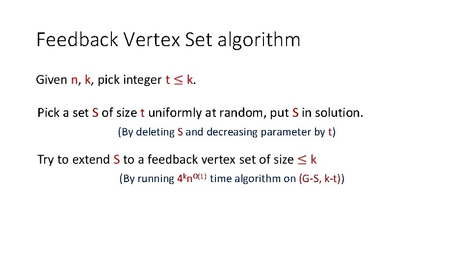 Feedback Vertex Set algorithm • Pick a set S of size t uniformly at