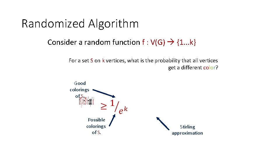 Randomized Algorithm Consider a random function f : V(G) {1. . . k} For