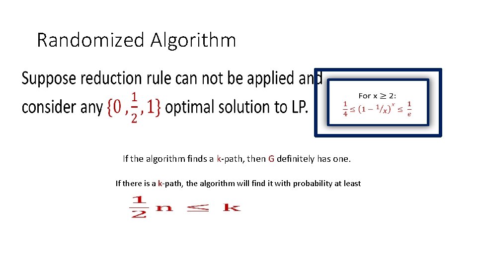 Randomized Algorithm • If the algorithm finds a k-path, then G definitely has one.