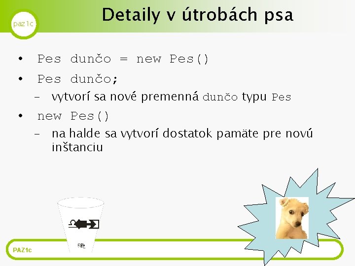 paz 1 c Detaily v útrobách psa • Pes dunčo = new Pes() •