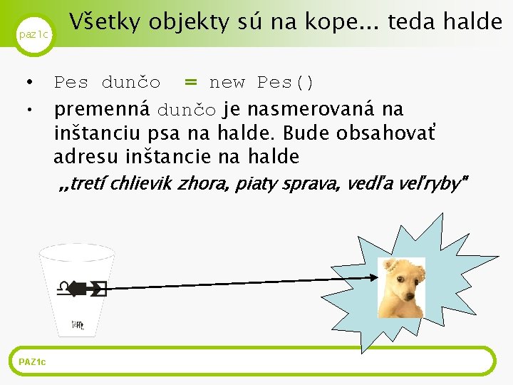 paz 1 c Všetky objekty sú na kope. . . teda halde • Pes