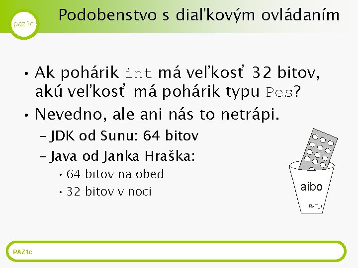 paz 1 c Podobenstvo s diaľkovým ovládaním • Ak pohárik int má veľkosť 32