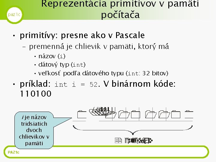 paz 1 c Reprezentácia primitívov v pamäti počítača • primitívy: presne ako v Pascale