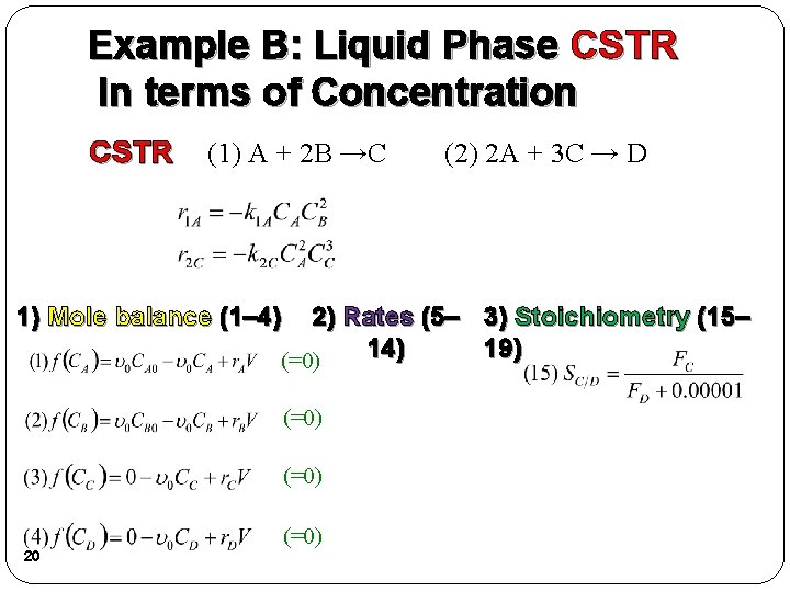 Example B: Liquid Phase CSTR In terms of Concentration CSTR (1) A + 2