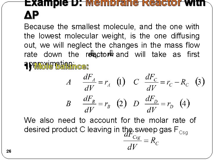 Example D: Membrane Reactor with ΔP Because the smallest molecule, and the one with