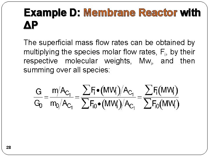 Example D: Membrane Reactor with ΔP The superficial mass flow rates can be obtained