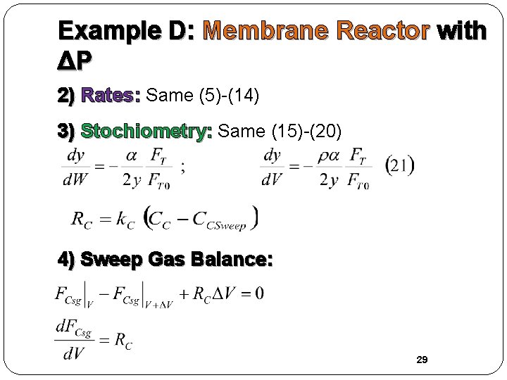 Example D: Membrane Reactor with ΔP 2) Rates: Same (5)-(14) 3) Stochiometry: Same (15)-(20)