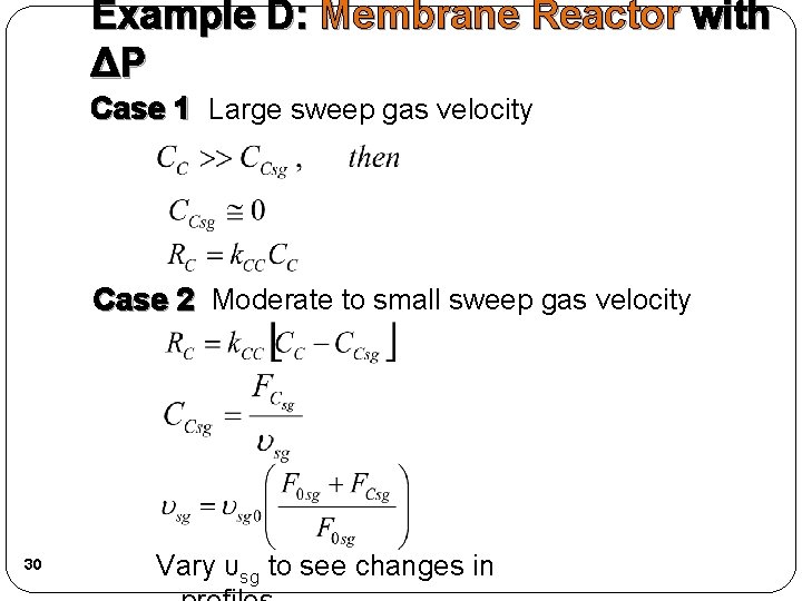 Example D: Membrane Reactor with ΔP Case 1 Large sweep gas velocity Case 2