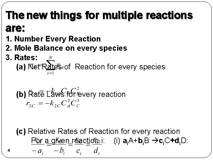 The new things for multiple reactions are: 1. Number Every Reaction 2. Mole Balance