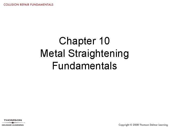 Chapter 10 Metal Straightening Fundamentals 