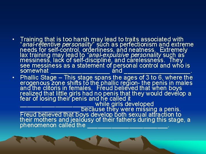  • Training that is too harsh may lead to traits associated with “anal-retentive