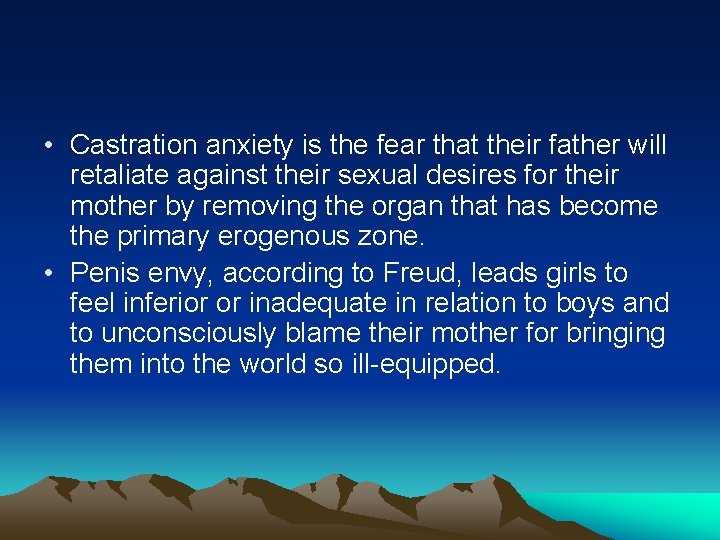  • Castration anxiety is the fear that their father will retaliate against their