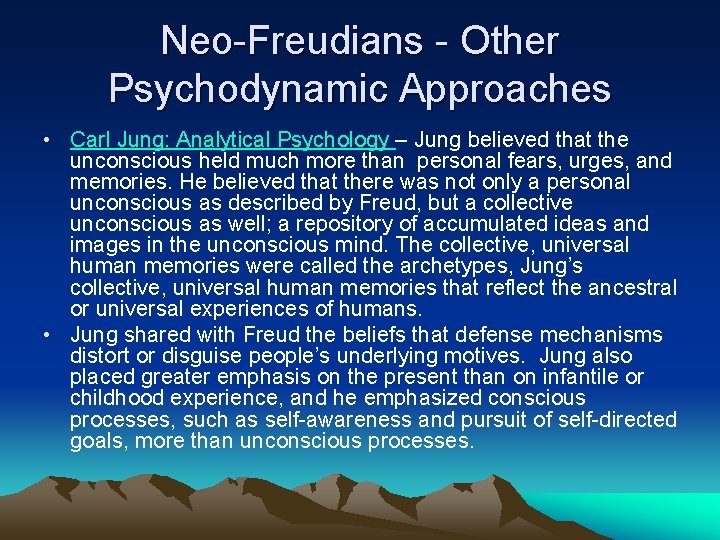 Neo-Freudians - Other Psychodynamic Approaches • Carl Jung: Analytical Psychology – Jung believed that