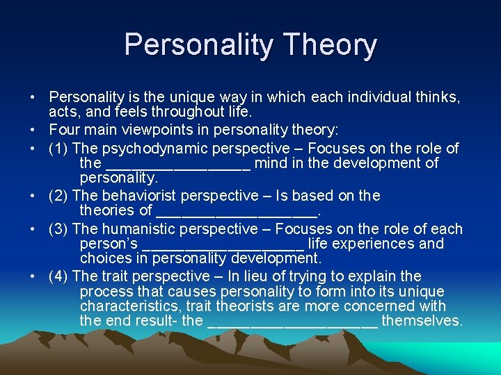 Personality Theory • Personality is the unique way in which each individual thinks, acts,