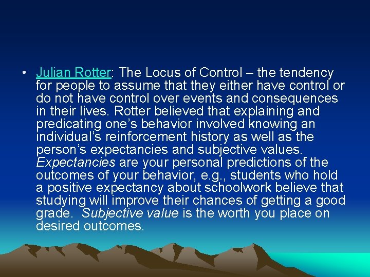  • Julian Rotter: The Locus of Control – the tendency for people to