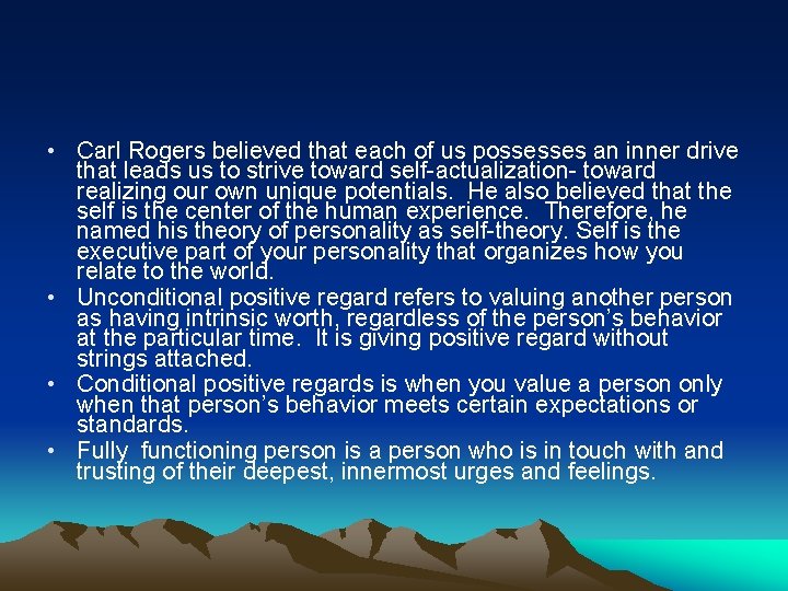  • Carl Rogers believed that each of us possesses an inner drive that