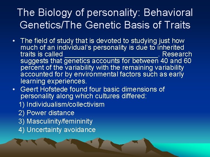 The Biology of personality: Behavioral Genetics/The Genetic Basis of Traits • The field of