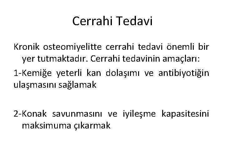 Cerrahi Tedavi Kronik osteomiyelitte cerrahi tedavi önemli bir yer tutmaktadır. Cerrahi tedavinin amaçları: 1