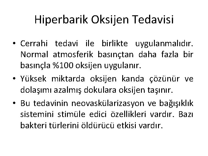 Hiperbarik Oksijen Tedavisi • Cerrahi tedavi ile birlikte uygulanmalıdır. Normal atmosferik basınçtan daha fazla