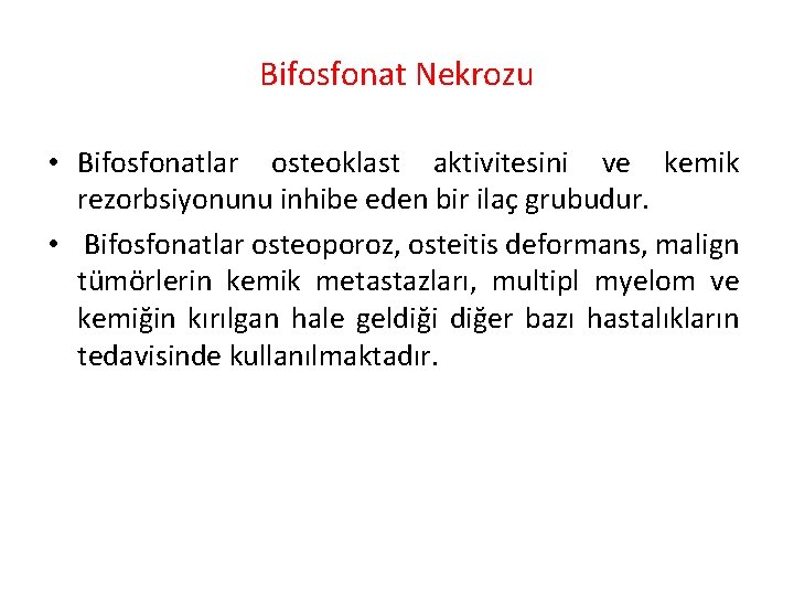 Bifosfonat Nekrozu • Bifosfonatlar osteoklast aktivitesini ve kemik rezorbsiyonunu inhibe eden bir ilaç grubudur.