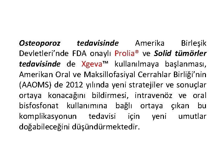 Osteoporoz tedavisinde Amerika Birleşik Devletleri’nde FDA onaylı Prolia® ve Solid tümörler tedavisinde de Xgeva™