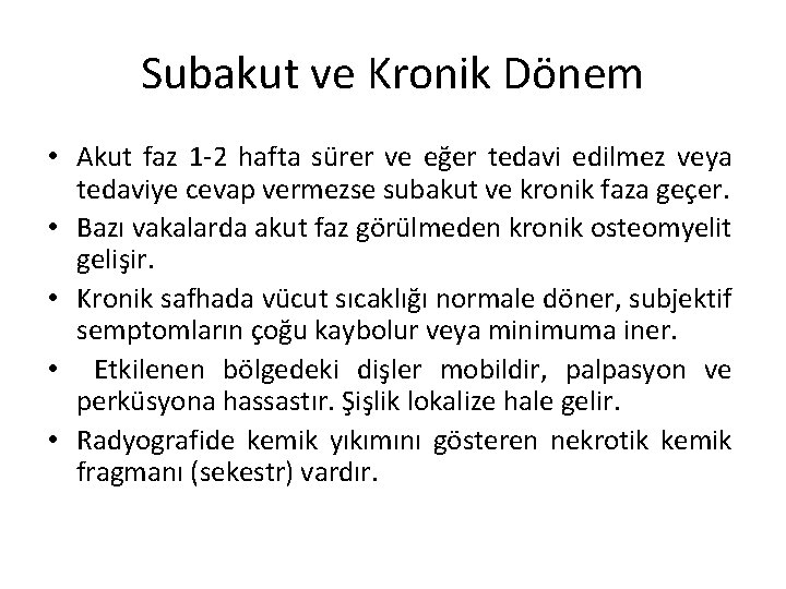 Subakut ve Kronik Dönem • Akut faz 1 -2 hafta sürer ve eğer tedavi