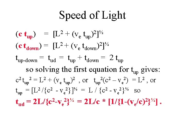 Speed of Light (c tup) = [L 2 + (ve tup)2]½ (c tdown) =