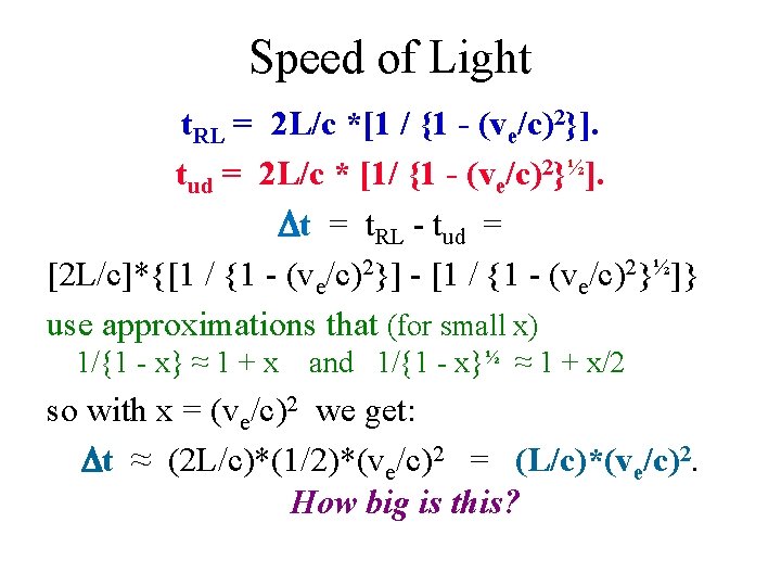 Speed of Light t. RL = 2 L/c *[1 / {1 - (ve/c)2}]. tud