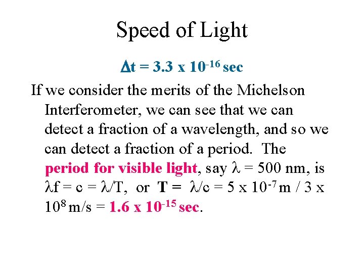 Speed of Light t = 3. 3 x 10 -16 sec If we consider