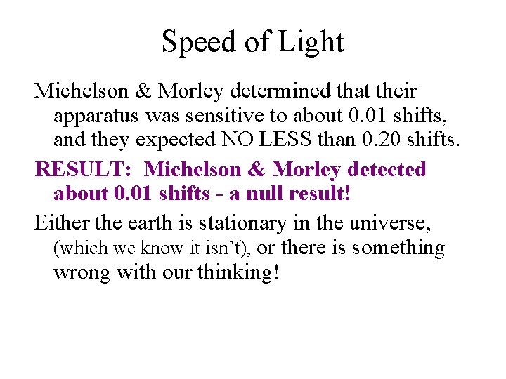Speed of Light Michelson & Morley determined that their apparatus was sensitive to about