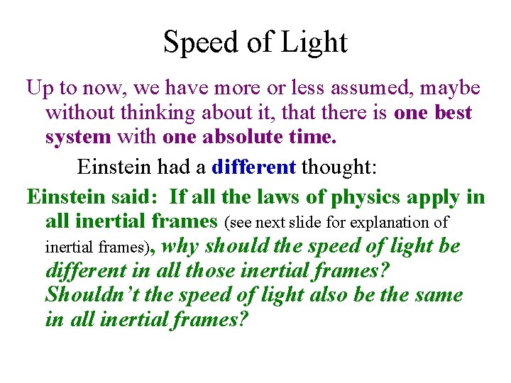 Speed of Light Up to now, we have more or less assumed, maybe without