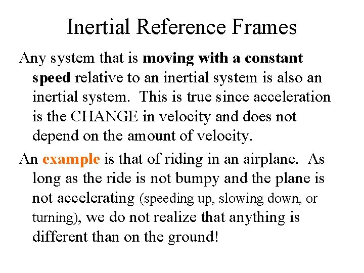 Inertial Reference Frames Any system that is moving with a constant speed relative to