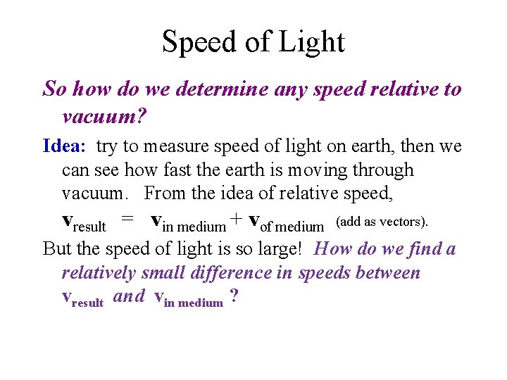 Speed of Light So how do we determine any speed relative to vacuum? Idea: