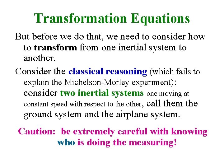 Transformation Equations But before we do that, we need to consider how to transform