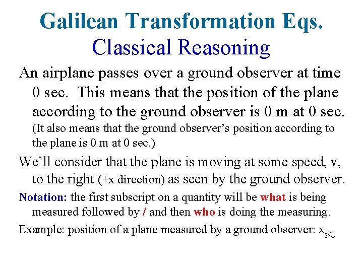 Galilean Transformation Eqs. Classical Reasoning An airplane passes over a ground observer at time