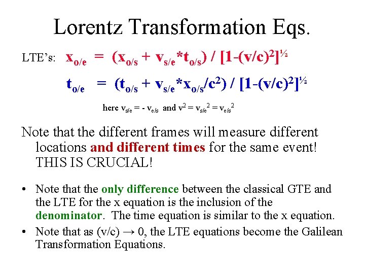 Lorentz Transformation Eqs. LTE’s: xo/e = (xo/s + vs/e*to/s) / [1 -(v/c)2]½ to/e =