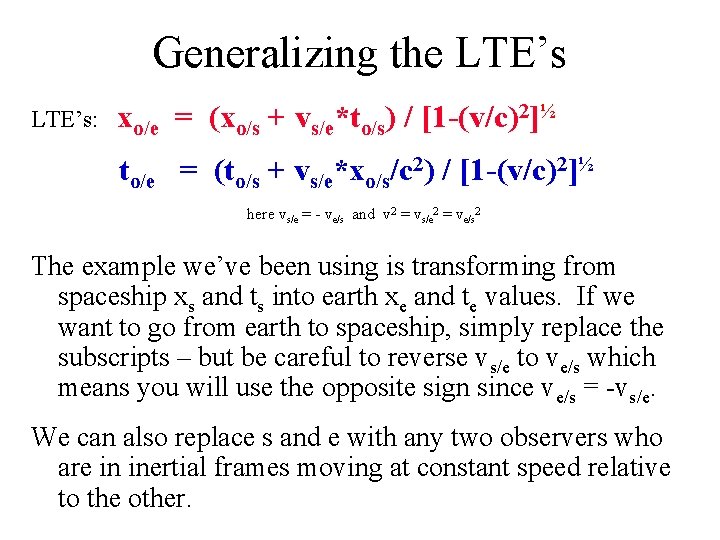 Generalizing the LTE’s: xo/e = (xo/s + vs/e*to/s) / [1 -(v/c)2]½ to/e = (to/s